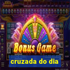 cruzada do dia
